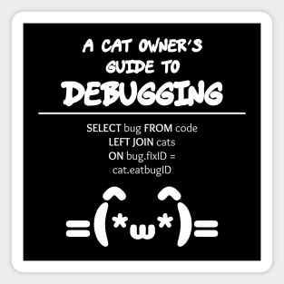 Cat Owner's Guide to Debugging | Kaomoji SQL Programming White Magnet